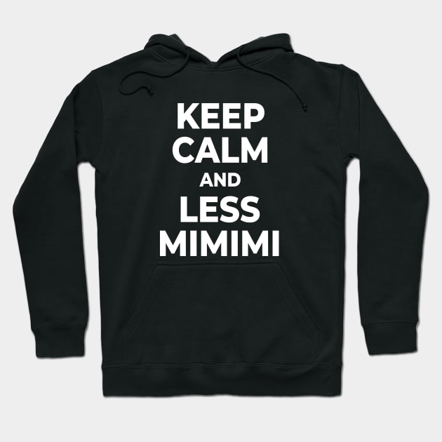 Keep Calm And Less Mimimi Hoodie by Schimmi